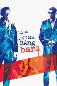 Kiss Kiss Bang Bang / Entre besos y tiros
