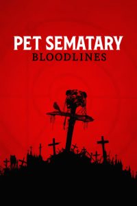 Pet Sematary: Bloodlines / Cementerio de Mascotas: El Origen