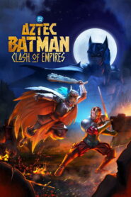 Batman Azteca: Choque de imperios / Batman Azteca: Choque de imperios